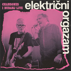 Električni Orgazam - Chansones i Bubanj Live (CD)