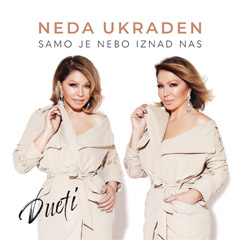 Neda Ukraden - Samo je nebo iznad nas (dueti) [kompilacija 2024] (CD)