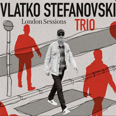 Vlatko Stefanovski Trio - London Sessions [album 2024] [vinyl] (3x LP)